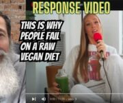 THIS Is Why People Fail On A Raw Vegan Diet? (Response)